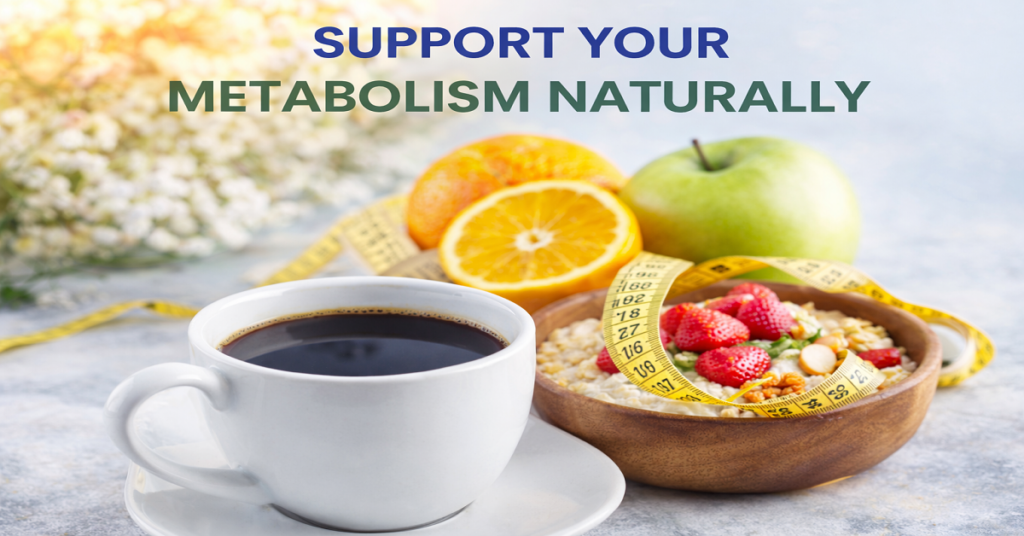 Support metabolism naturally with healthy food and lifestyle choices